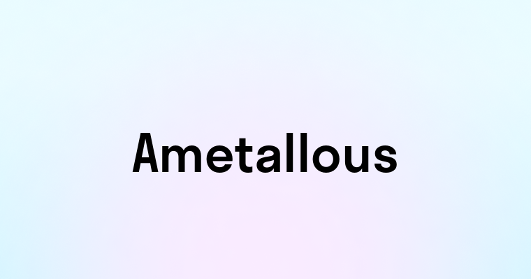 Ametallous