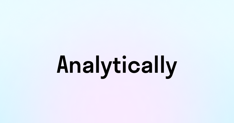 Analytically