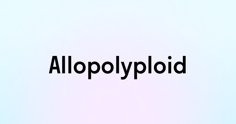 Allopolyploid