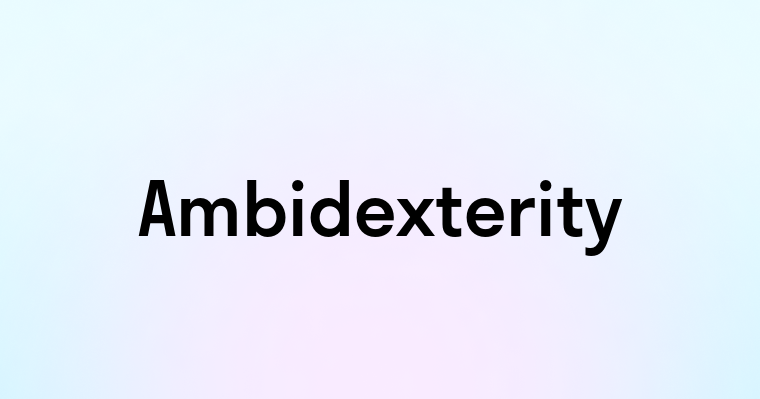 Ambidexterity