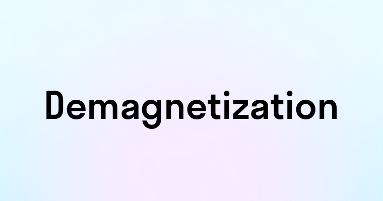 Demagnetization