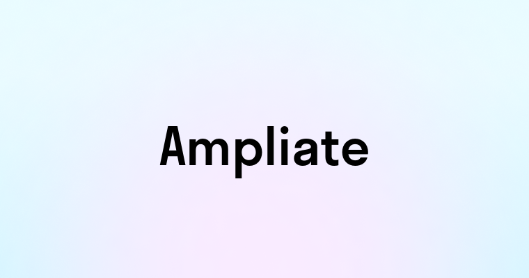 Ampliate