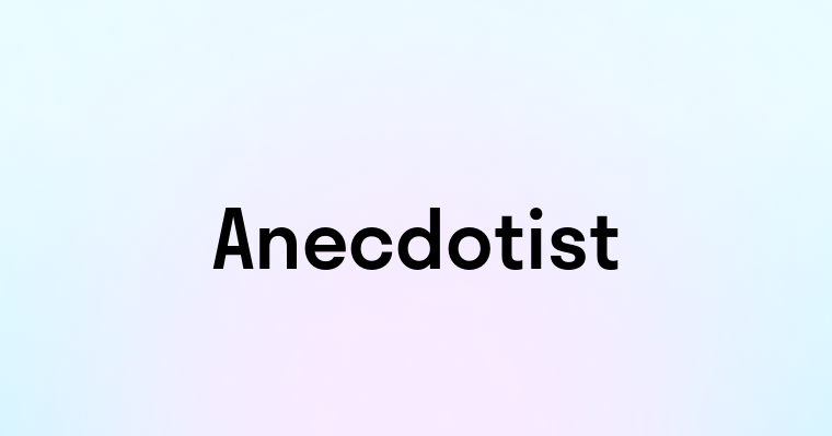 Anecdotist