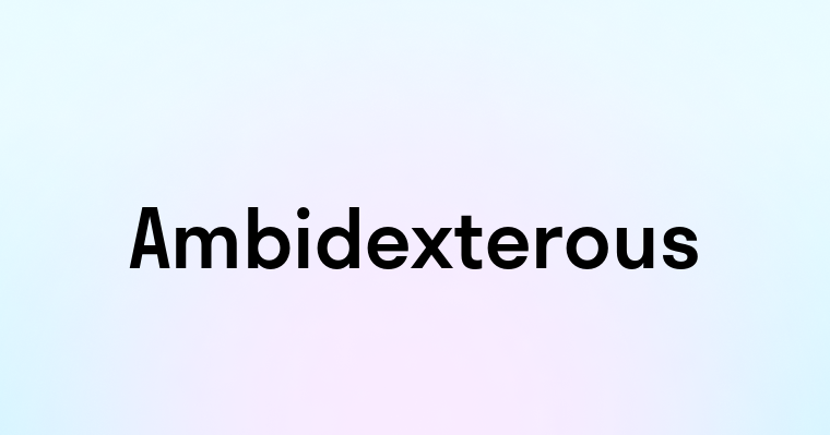 Ambidexterous