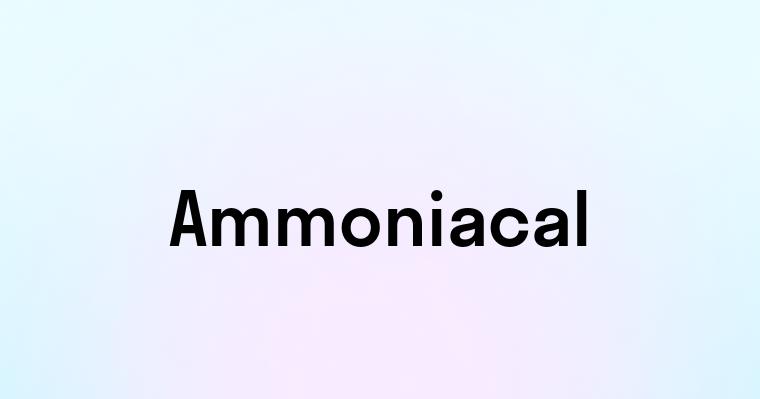 Ammoniacal