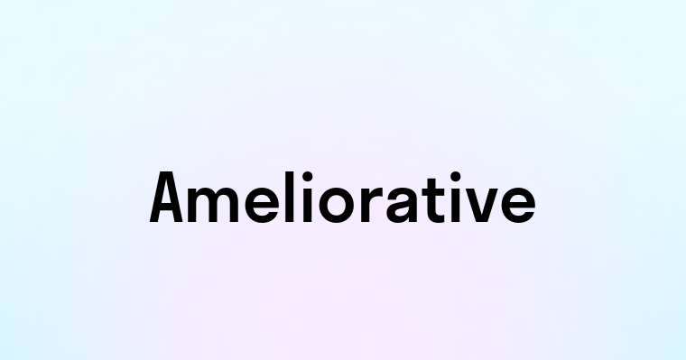 Ameliorative