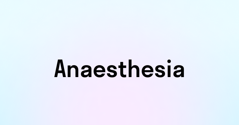 Anaesthesia