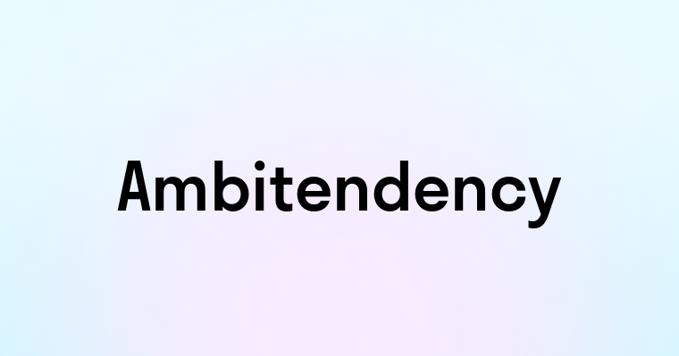 Ambitendency