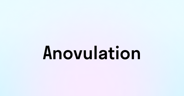 Anovulation