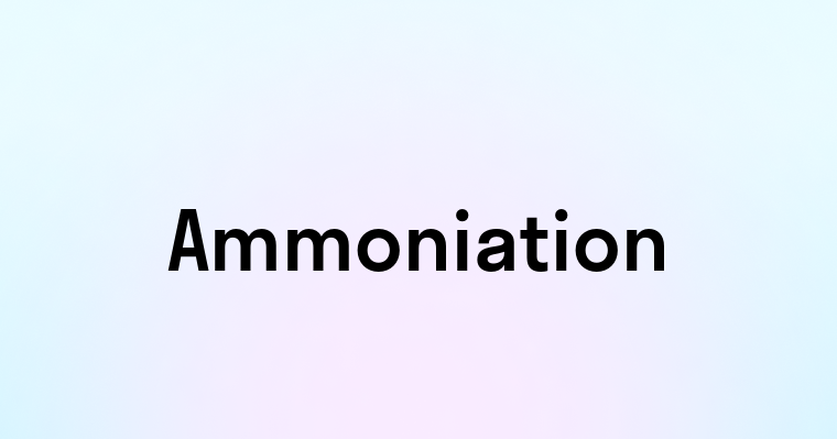 Ammoniation