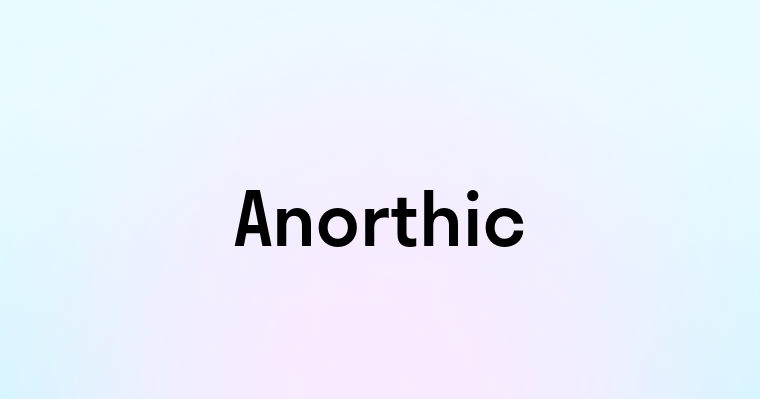 Anorthic