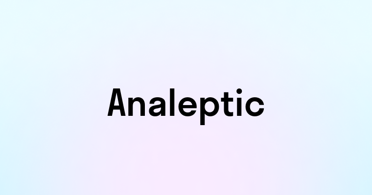 Analeptic