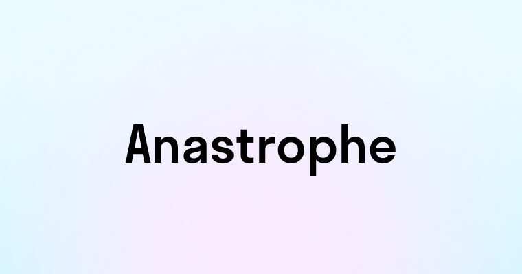 Anastrophe