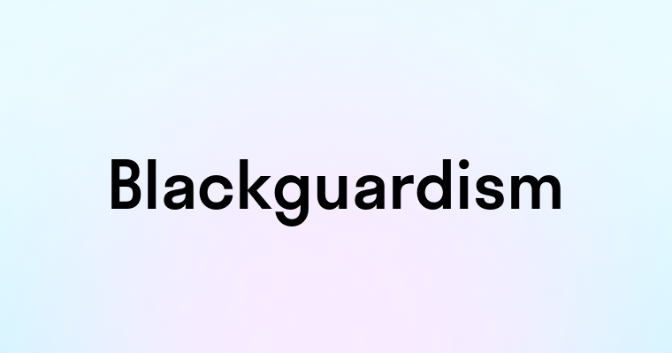 Blackguardism