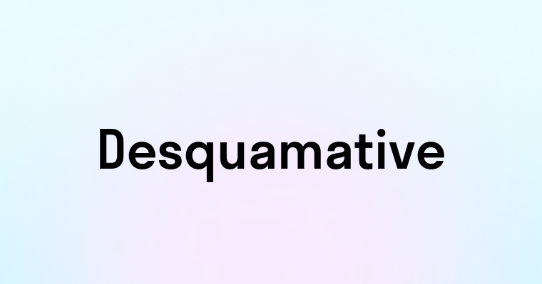 Desquamative