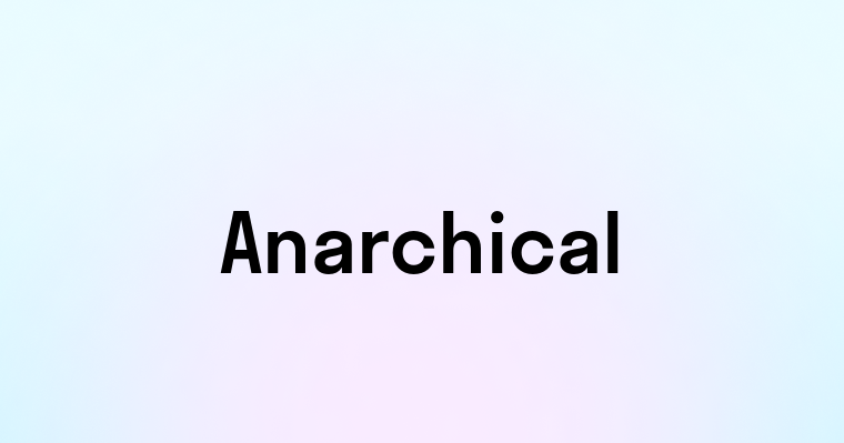 Anarchical