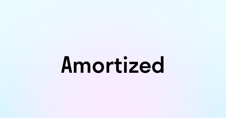 Amortized