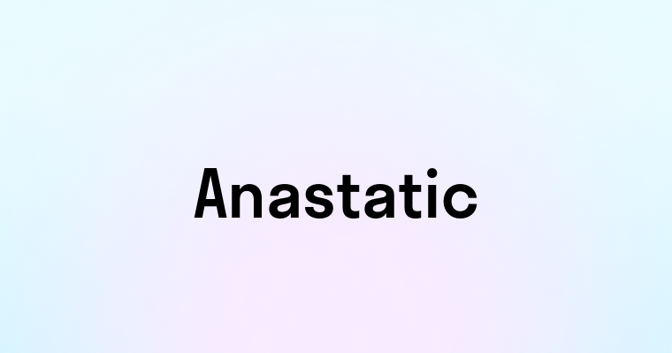 Anastatic