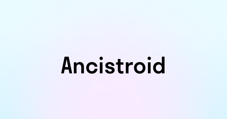 Ancistroid