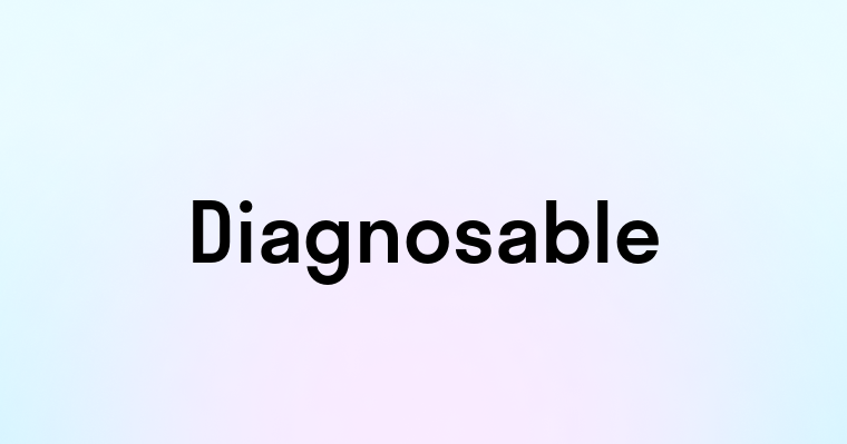 Diagnosable