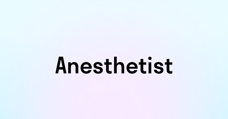 Anesthetist