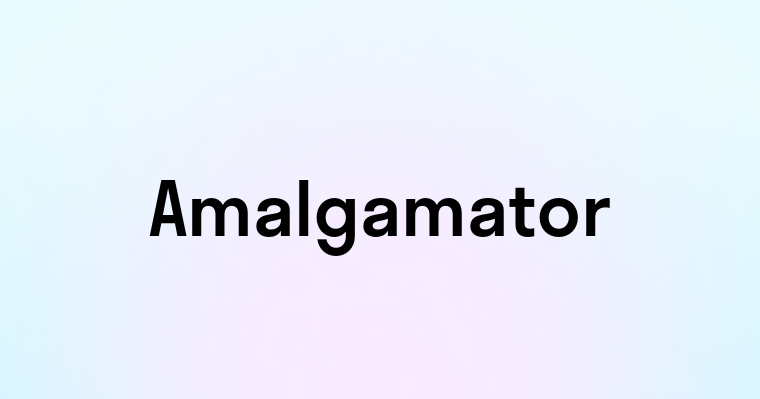 Amalgamator