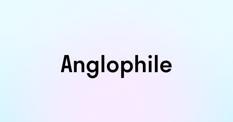 Anglophile