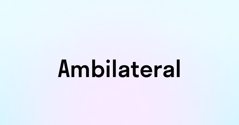 Ambilateral