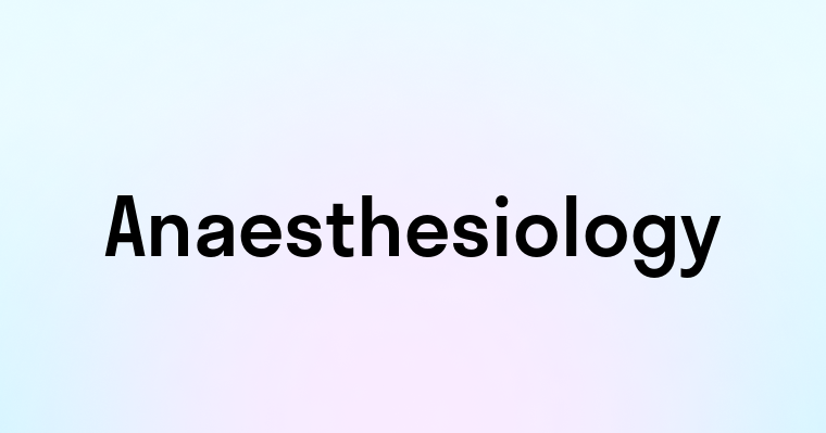 Anaesthesiology