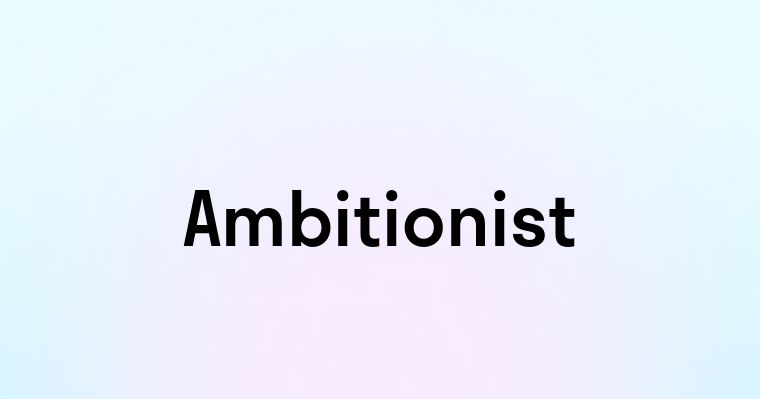 Ambitionist