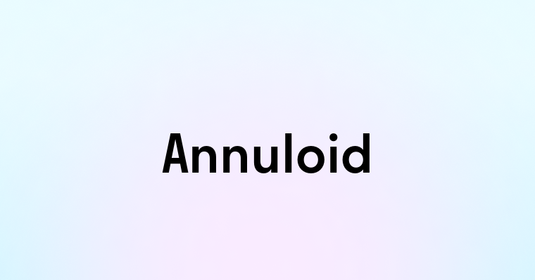 Annuloid