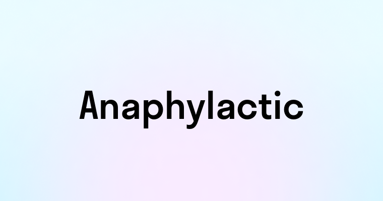 Anaphylactic