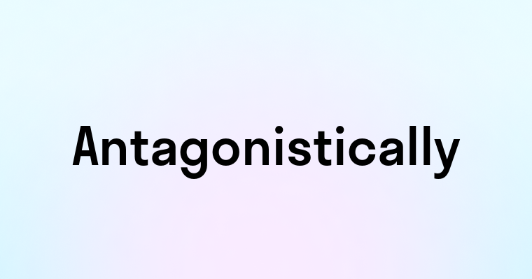 Antagonistically