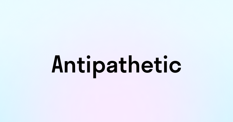 Antipathetic