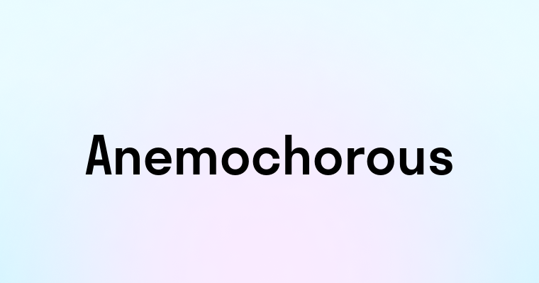 Anemochorous