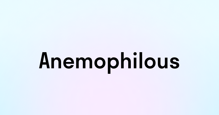 Anemophilous