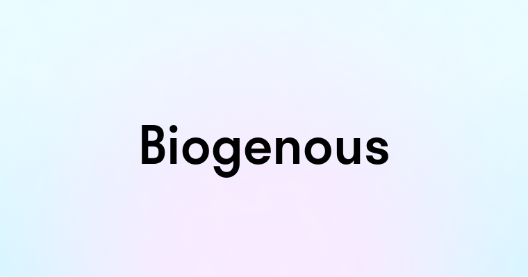 Biogenous