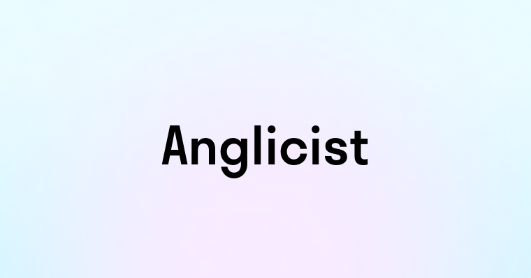 Anglicist