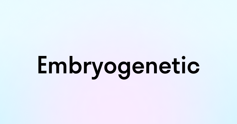 Embryogenetic