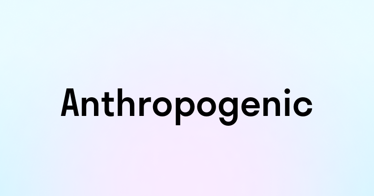 Anthropogenic