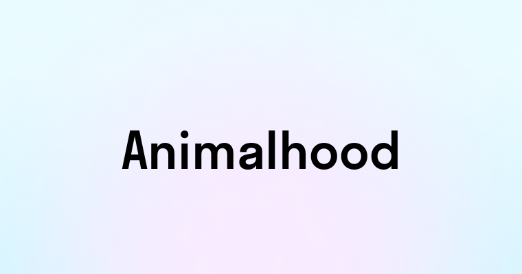 Animalhood