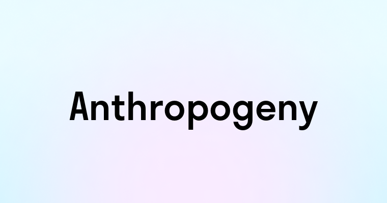 Anthropogeny