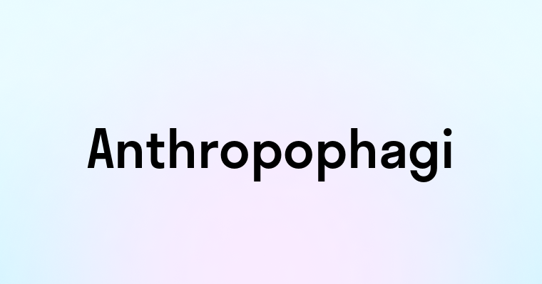 Anthropophagi