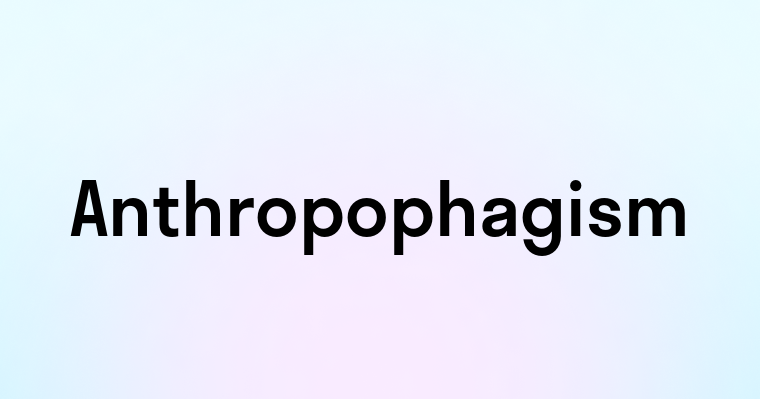 Anthropophagism