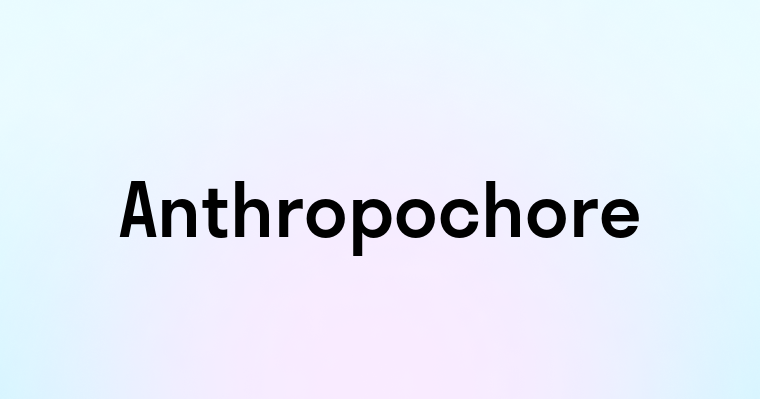 Anthropochore