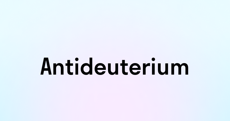 Antideuterium