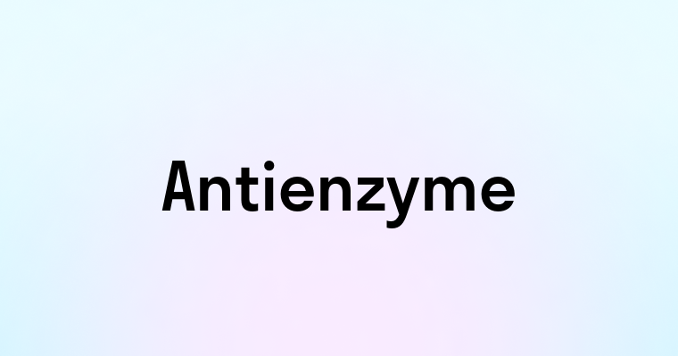 Antienzyme