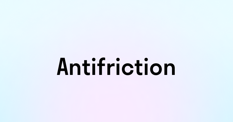 Antifriction