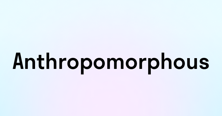 Anthropomorphous