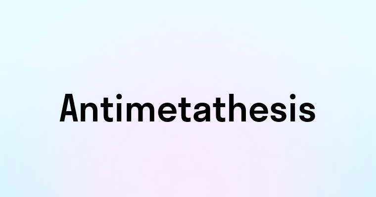 Antimetathesis